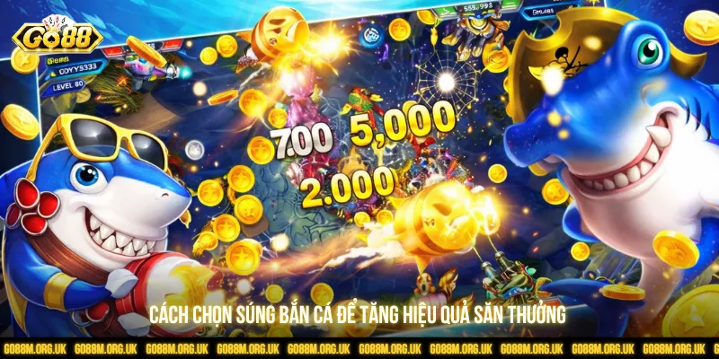 Cách Chọn Súng Bắn Cá Để Tăng Hiệu Quả Săn Thưởng