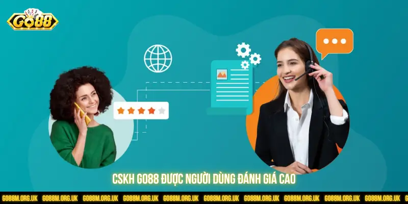 CSKH GO88 được người dùng đánh giá cao