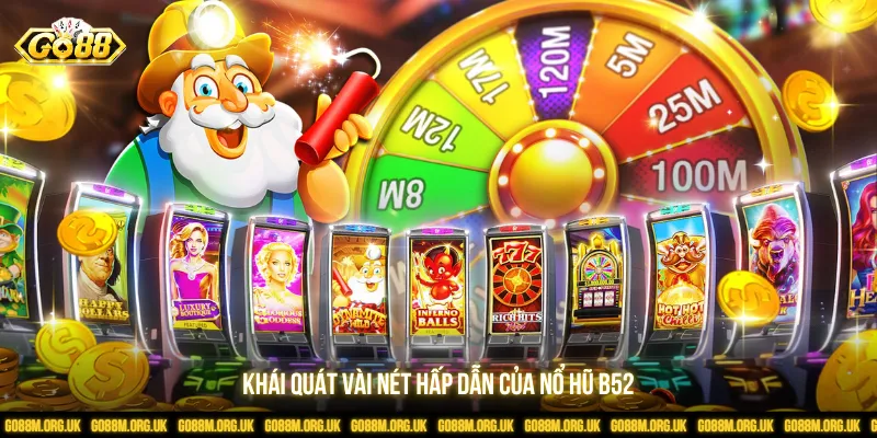 Nổ hũ B52 hấp dẫn nhờ chất lượng trải nghiệm